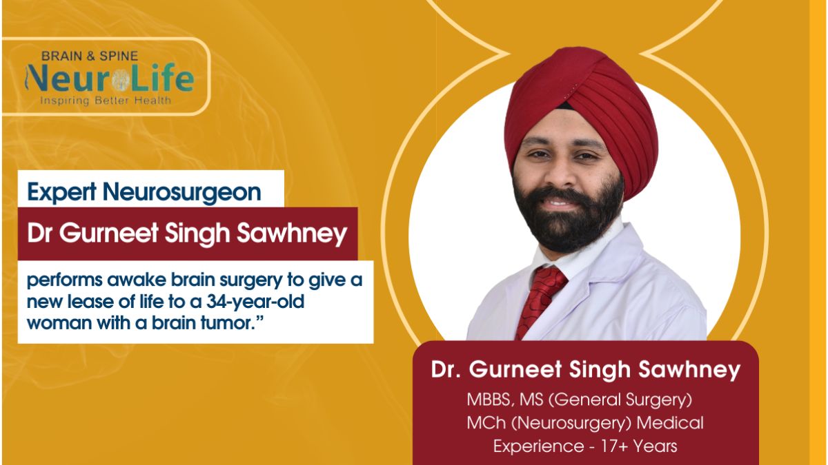 Expert Neurosurgeon Dr. Gurneet Singh Sawhney performs awake brain surgery to give a new lease of life to a 34-year-old woman with a brain tumor